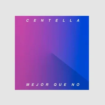 Mejor Que No by Centella