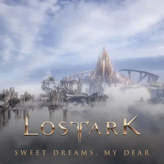 Lost Ark (Original Game Soundtrack): Sweet Dreams, My Dear by Smilegate RPG