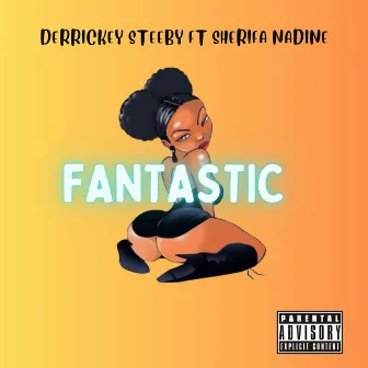 Fantastic by Derrickey Steeby