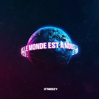 Le Monde Est À Nous by O'Neezy