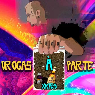 Drogas Á Parte by Xkie$