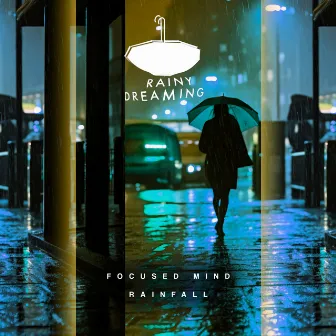 Focused Mind Rainfall by Rainy Dreaming