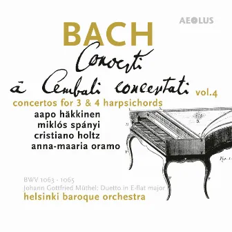 Bach: Harpsichord Concertos Vol. 4, Complete Concertos for three and four Harpsichords by Cristiano Holtz