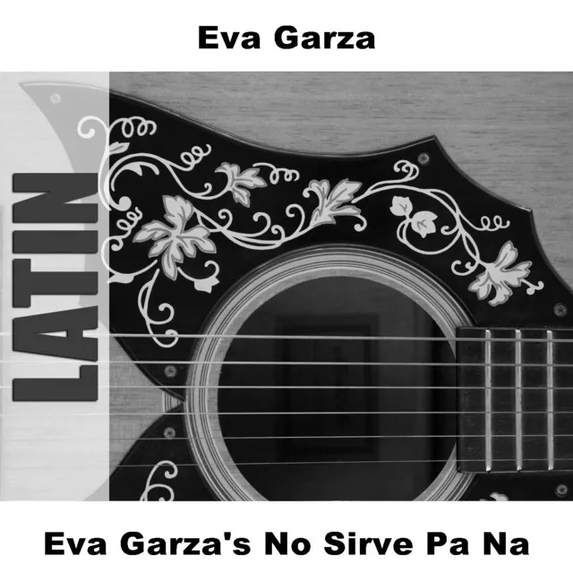 Eva Garza's No Sirve Pa Na