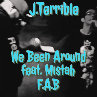 We Been Around by J.Terrible