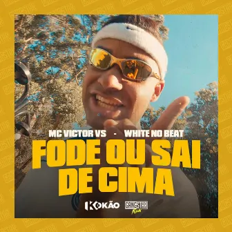 Fode ou Sai de Cima by Mc Victor VS