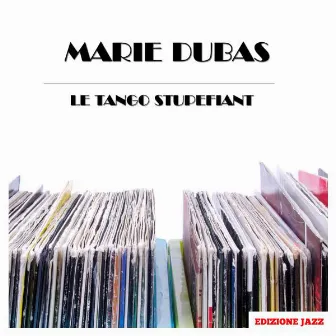 Le Tango Stupefiant by Marie Dubas