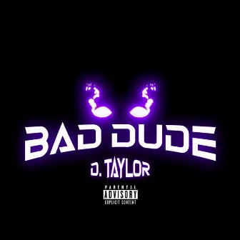 Bad Dude by D. Taylor