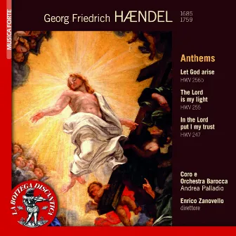 Handel: Anthems, Let God Arise HWV 256b, The Lord Is My Light HWV 255, In the Lord Put I My Trust HWV 247 by Francesca Salvatorelli