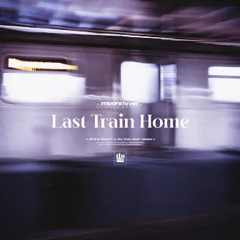 Last Train Home by moonrivver