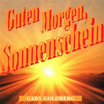 Guten Morgen, Sonnenschein by Gaby Goldberg