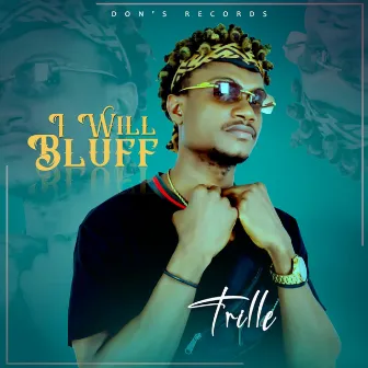 I Will Bluff by Trille