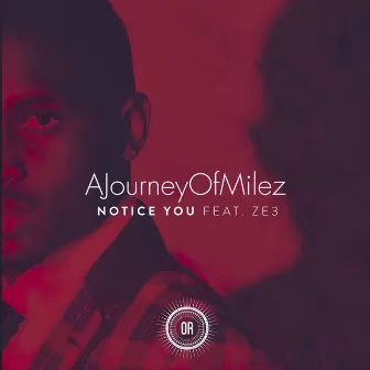 Notice You by AJourneyOfMilez