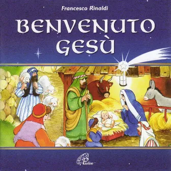 Benvenuto Gesù by Francesco Rinaldi