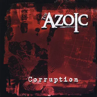 Corruption by The Azoic