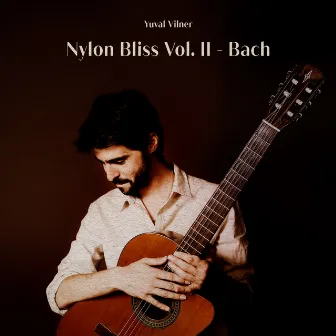 Nylon Bliss Vol. II - Bach by Yuval Vilner