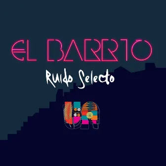 El Barrio by Ruido Selecto