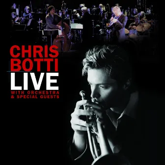 Live With Orchestra And Special Guests by Chris Botti