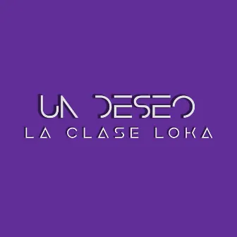 Un Deseo by La Clase Loka