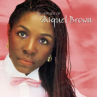 The Very Best Of Miquel Brown by Miquel Brown