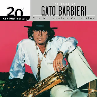 The Best Of Gato Barbieri 20th Century Masters The Millennium Collection by Gato Barbieri