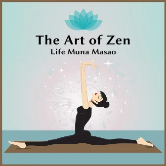 The Art of Zen Life: Minute Session (Music for Tantra, Life, Yoga, Reki, Meditate, Relax & Lounge) by Muna Masao