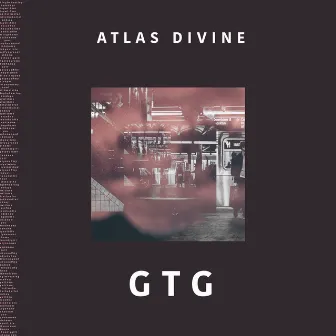 GTG by ATLAS DIVINE