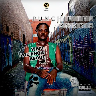 What You Know About Me by Punchie the Zombie