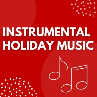 Instrumental Holiday Music by Christmas Instrumental