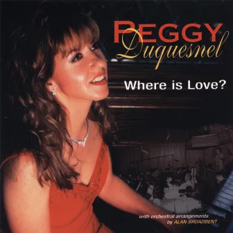 Where is Love? by Peggy Duquesnel