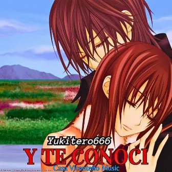 Y TE CONOCI by Yukitero666