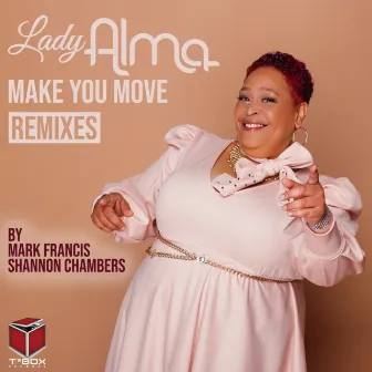 Make You Move (Mark Francis & Shannon Chambers Remixes) by Lady Alma