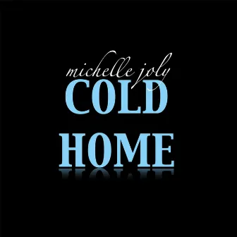 Cold Home by Michelle Joly