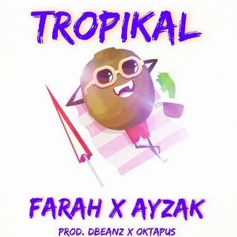 TROPIKAL by Farah