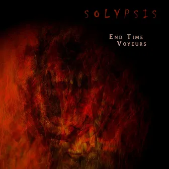 End Time Voyeurs by Solypsis