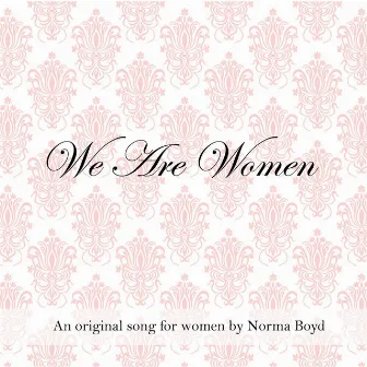 We Are Women by Norma Boyd