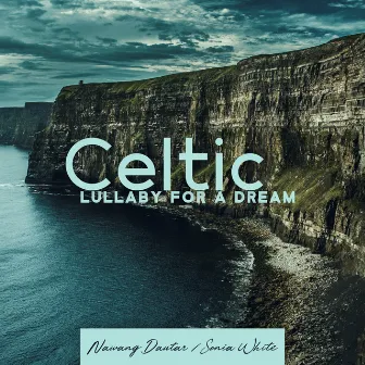 Celtic Lullaby for a Dream by Nawang Dautar