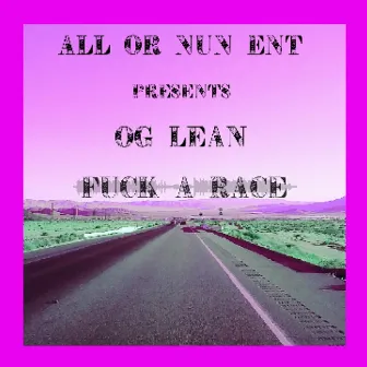 Fuck a Race by Og Lean