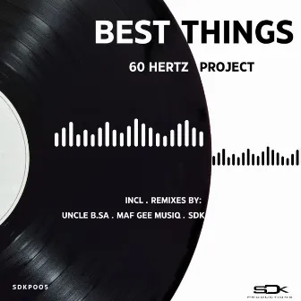 Best Things by 60 Hertz Project