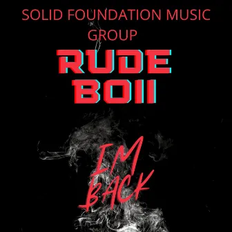 IM BACK by Rude Boii