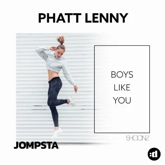 Boys Like You by Phatt Lenny