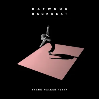 Backbeat (Frank Walker Remix) by Haywood