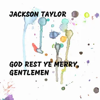 God Rest Ye Merry, Gentlemen by Jackson Taylor