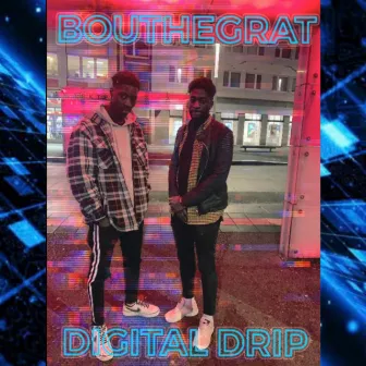 Digital Drip by BouTheGreat