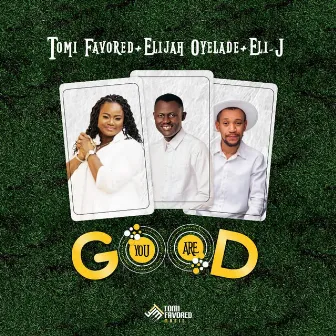 You Are Good by Tomi Favored