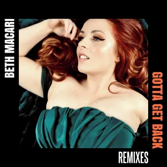 Gotta Get Back (Remixes) by Beth Macari