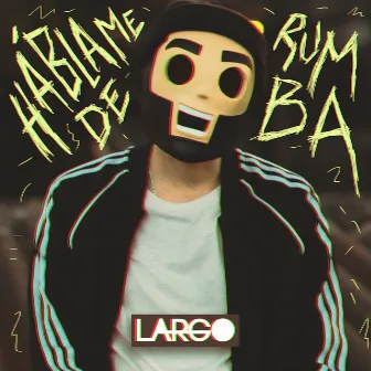 Háblame de Rumba by LARGO