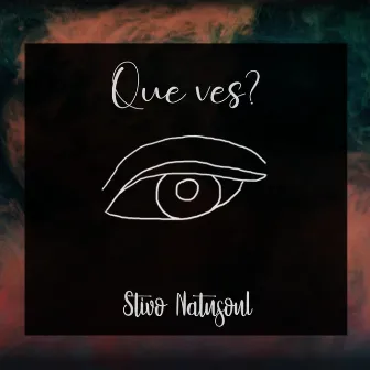 Que ves? by Stivo/Natusoul