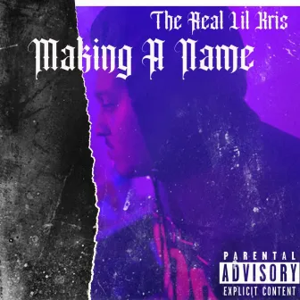 Making A Name by The Real Lil Kris