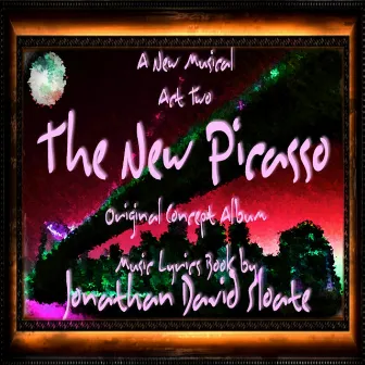 The New Picasso: The Musical (Act Two) [Original Broadway Cast Orchestra Recording] by Jonathan David Sloate